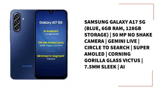 Samsung Galaxy A17 5G (Blue, 6GB RAM, 128GB Storage) | 50 MP No Shake Camera | Gemini Live | Circle to Search | Super AMOLED | Corning Gorilla Glass Victus | 7.5mm Sleek | AI | Without Adapter