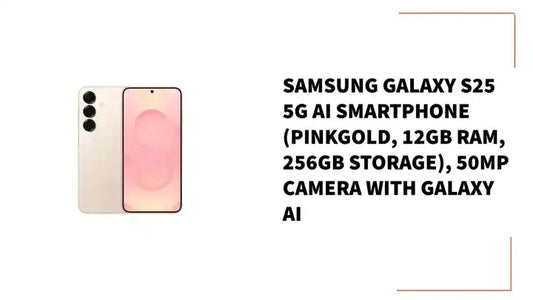 Samsung Galaxy S25 5G AI Smartphone (PinkGold, 12GB RAM, 256GB Storage), 50MP Camera with Galaxy AI