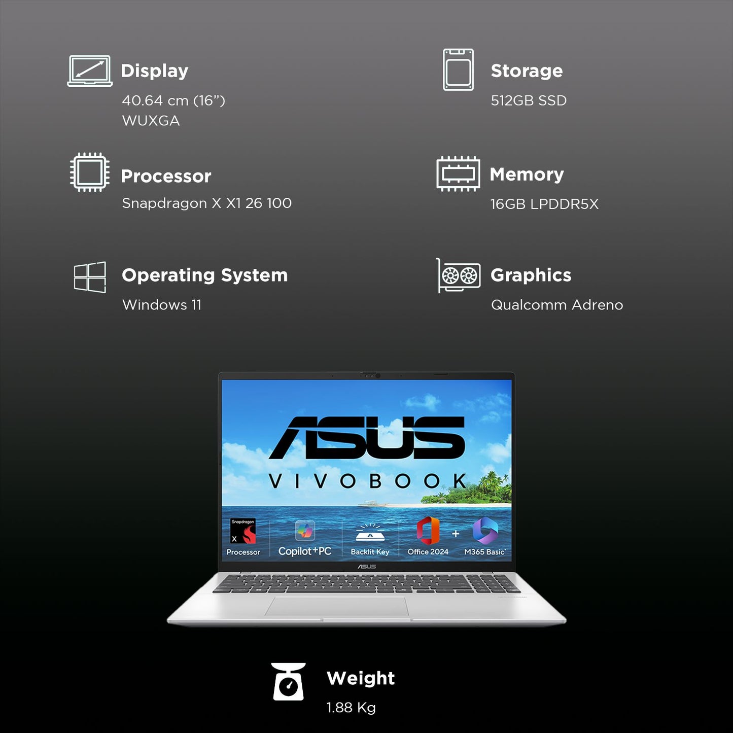 ASUS Vivobook 16 Snapdragon X X1 26 100 Thin & Light Laptop (16GB, 512GB SSD, Windows 11 Home, 16 inch WUXGA Display, MS Office Home 2024, Cool Silver, 1.88 KG)