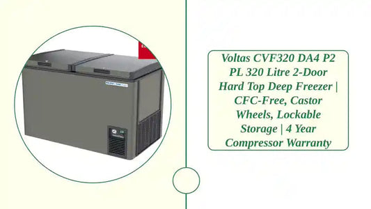 Voltas CVF320 DA4 P2 PL 320 Litre 2-Door Hard Top Deep Freezer | CFC-Free, Castor Wheels, Lockable Storage | 4 Year Compressor Warranty