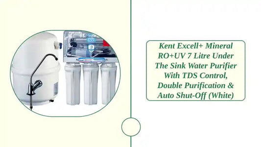 Kent Excell+ Mineral RO+UV 7 Litre Under the Sink Water Purifier with TDS Control, Double Purification & Auto Shut-Off (White)