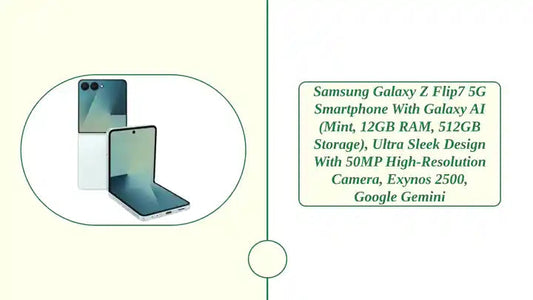 Samsung Galaxy Z Flip7 5G Smartphone with Galaxy AI (Mint, 12GB RAM, 256GB Storage), Ultra Sleek Design with 50MP High-Resolution Camera, Exynos 2500, Google Gemini