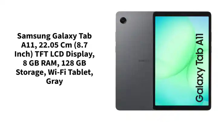 Samsung Galaxy Tab A11, 22.05 cm (8.7 inch) TFT LCD Display, 8 GB RAM, 128 GB Storage, Wi-Fi Tablet, Gray