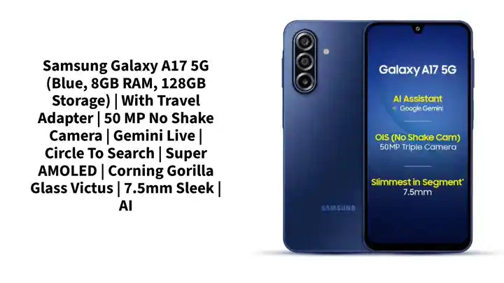 Samsung Galaxy A17 5G (Blue, 8GB RAM, 128GB Storage) | with Travel Adapter | 50 MP No Shake Camera | Gemini Live | Circle to Search | Super AMOLED | Corning Gorilla Glass Victus | 7.5mm Sleek | AI