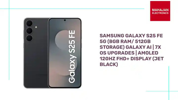 Samsung Galaxy S25 FE 5G (8GB RAM/ 512GB Storage) Galaxy AI | 7x OS Upgrades | AMOLED 120Hz FHD+ Display (Jet Black)