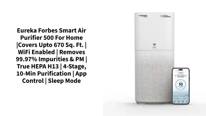 Eureka Forbes Smart Air Purifier 500 for Home |Covers Upto 670 Sq. Ft. | WiFi Enabled | Removes 99.97% Impurities & PM | True HEPA H13 | 4-Stage, 10-Min Purification | App Control | Sleep Mode