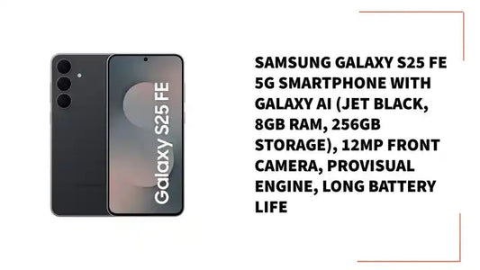 Samsung Galaxy S25 FE 5G Smartphone with Galaxy AI (Jet Black, 8GB RAM, 256GB Storage), 12MP Front Camera, ProVisual Engine, Long Battery Life
